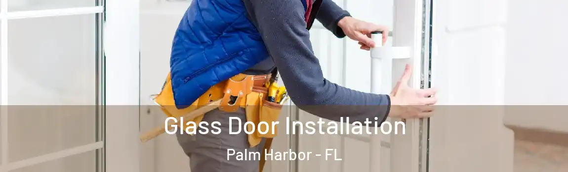 Glass Door Installation Palm Harbor - FL