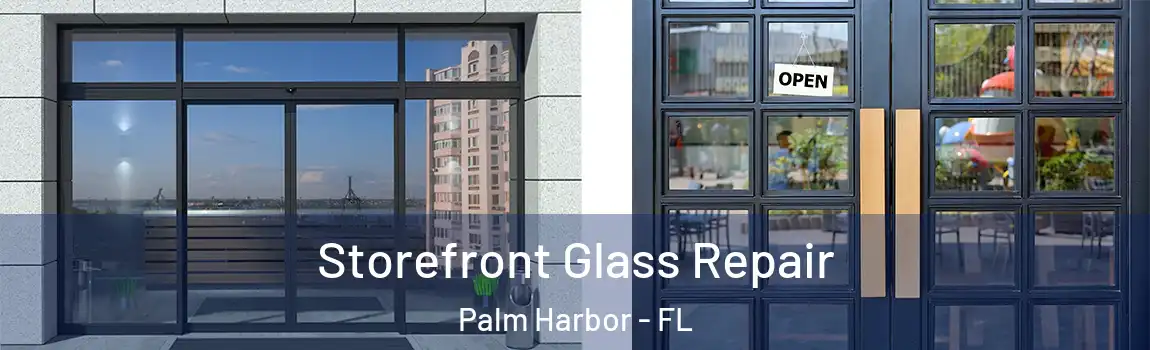 Storefront Glass Repair Palm Harbor - FL